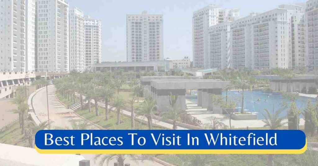 Places To Visit In Whitefield